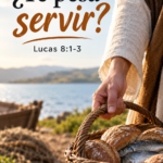 ¿Te pesa servir? Lucas 8:1-3